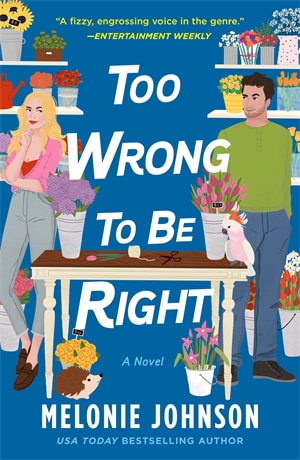 Too Wrong to Be Right : A Novel - Melonie Johnson