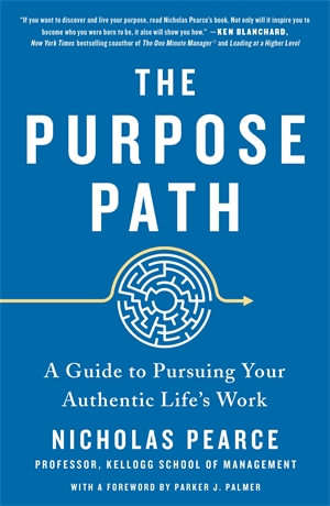 The Purpose Path : A Guide to Pursuing Your Authentic Life's Work - Nicholas Pearce