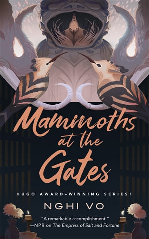 Mammoths at the Gates : Singing Hills Cycle - Nghi Vo