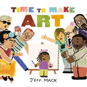 Time to Make Art - Jeff Mack