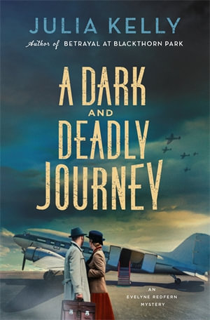 A Dark and Deadly Journey : An Evelyne Redfern Mystery - Julia Kelly
