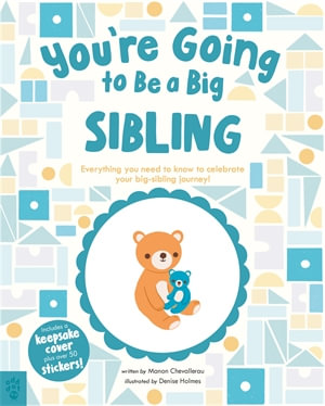 You're Going to Be a Big Sibling : Everything You Need to Know to Celebrate Your Big-Sibling Journey - Manon Chevallerau