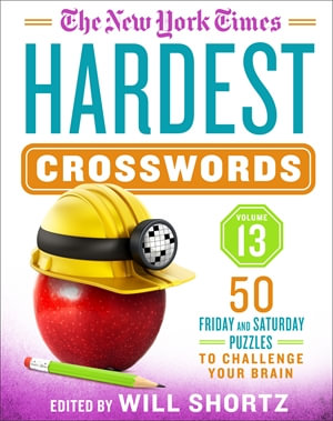 The New York Times Hardest Crosswords Volume 13 : 50 Friday and Saturday Puzzles to Challenge Your Brain - The New York Times
