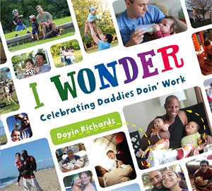 I Wonder : Celebrating Daddies Doin' Work - Doyin Richards
