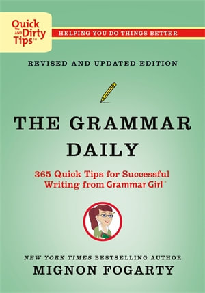 The Grammar Daily : 365 Quick Tips for Successful Writing from Grammar Girl - Mignon Fogarty