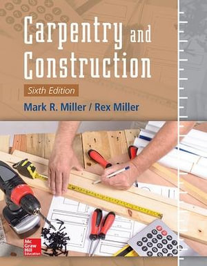 Carpentry and Construction, Sixth Edition : Mechanical Engineering - Mark R. Miller