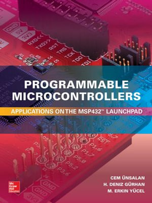 Programmable Microcontrollers : Applications on the MSP432 LaunchPad - M. Erkin Yucel