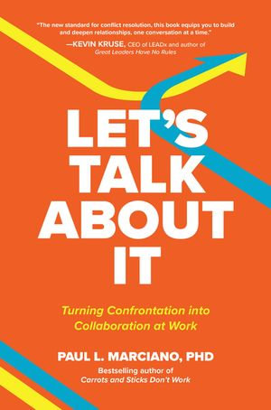 Let's Talk About It : Turning Confrontation into Collaboration at Work - Paul L. Marciano