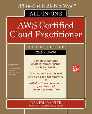 Aws certified cloud practitioner clf c01 cert guide first edition Aws Certified Cloud Practitioner All In One Exam Guide Exam Clf C01 Ebook By Daniel Carter 9781260473889 Booktopia