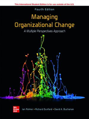 Managing Organizational Change  : A Multiple Perspectives Approach : 4th Edition - Ian Palmer