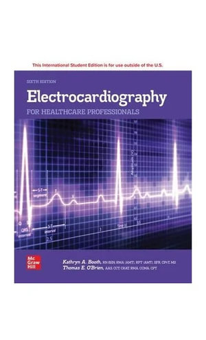 Electrocardiography for Healthcare Professionals ISE : 6th Edition - Kathryn A. Booth