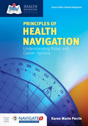 Principles of Health Navigation: Understanding Roles and Career Options : Understanding Roles and Career Options - Karen (Kay) M. Perrin