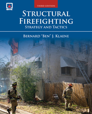 Structural Firefighting : Strategy and Tactics - Bernard "Ben" J. Klaene