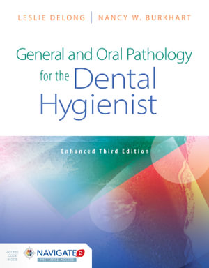 General and Oral Pathology for the Dental Hygienist : Enhanced 3rd Edition - Leslie Delong