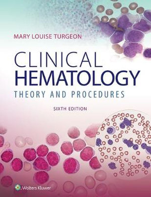 Clinical Hematology : Theory & Procedures - Mary Lou Turgeon