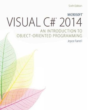 Microsoft® Visual C# 2015: An Introduction to Object-Oriented Programming : 6th Edition - Joyce Farrell