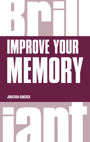 Improve your Memory : Brilliant Business - Jonathan Hancock