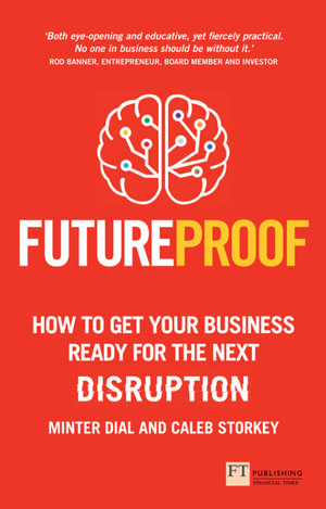 Futureproof : How To Get Your Business Ready For The Next Disruption - Minter Dial