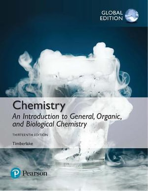 Chemistry : An Introduction to General, Organic, and Biological Chemistry, Global Edition - Karen Timberlake