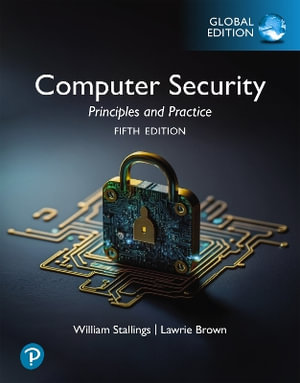 Computer Security : Principles and Practice, Global Edition - Lawrie Brown
