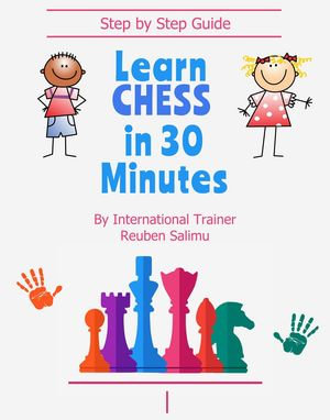 Learn Chess In 30 Minutes : 4th Edition, #1 - Reuben Salimu