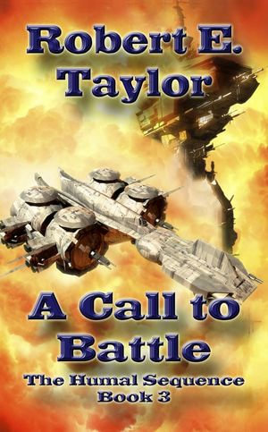 A Call To Battle : The Humal Sequence, #3 - Robert E. Taylor