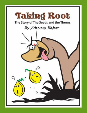 Taking Root : The Story of The Seeds and The Thorns - Johnny Sajem