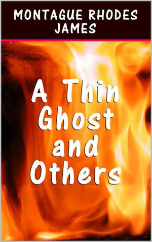 A Thin Ghost and Others - Montague Rhodes James