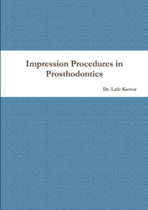 Impression Procedures in Prosthodontics - Lalit Kumar