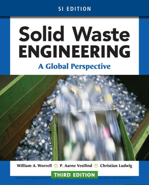 Solid Waste Engineering : A Global Perspective, SI Edition - William A. Worrell