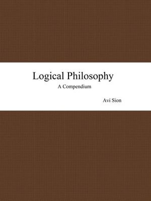Logical Philosophy : A Compendium - Avi Sion