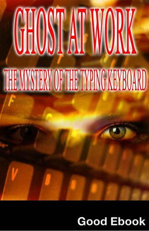 Ghost At Work : The Mystery Of The Typing Keyboard - Good Ebook