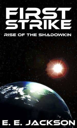 First Strike : Rise of the ShadowKin - E. E. Jackson