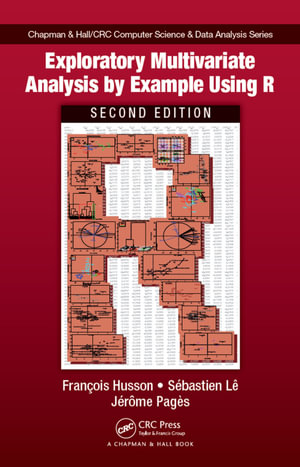 Exploratory Multivariate Analysis by Example Using R : Chapman & Hall/CRC Computer Science & Data Analysis - Francois Husson