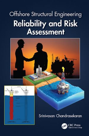 Offshore Structural Engineering : Reliability and Risk Assessment - Srinivasan Chandrasekaran