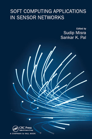 Soft Computing Applications in Sensor Networks - Sankar K. Pal