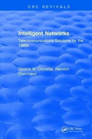 Intelligent Networks : Telecommunications Solutions for the 1990s - Dimitris N. Chorafas