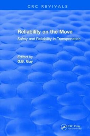 Reliability on the Move : Safety and Reliability in Transportation - G.B. Guy