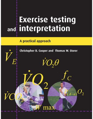 Exercise Testing and Interpretation : A Practical Approach - Christopher B. Cooper