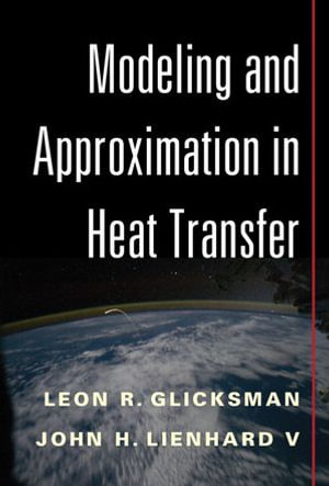 Modeling and Approximation in Heat Transfer - Leon R. Glicksman