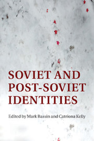 Soviet and Post-Soviet Identities - Mark Bassin