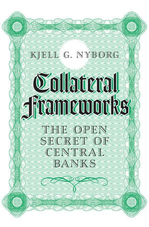 Collateral Frameworks : The Open Secret of Central Banks - Kjell G. Nyborg