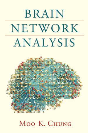 Brain Network Analysis - Moo K. Chung