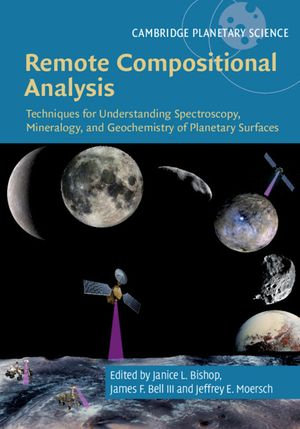 Remote Compositional Analysis : Techniques for Understanding Spectroscopy, Mineralogy, and Geochemistry of Planetary Surfaces - Janice L. Bishop
