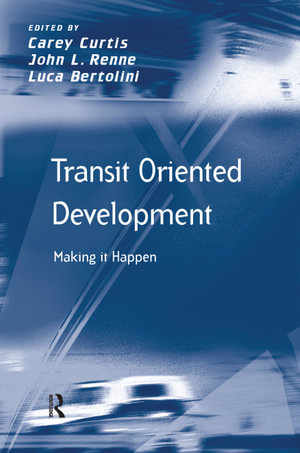 Transit Oriented Development : Making it Happen - John L. Renne