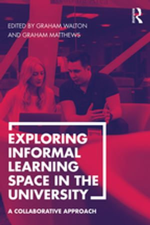 Exploring Informal Learning Space in the University : A Collaborative Approach - Graham Walton