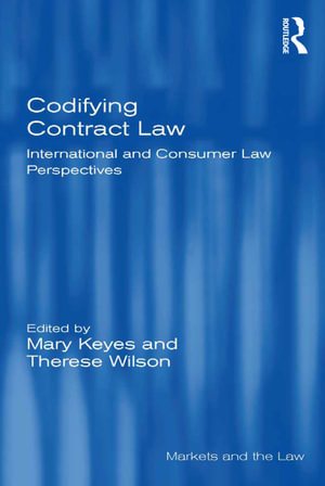 Codifying Contract Law : International and Consumer Law Perspectives - Mary Keyes