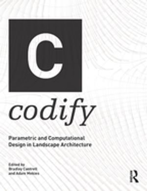 Codify : Parametric and Computational Design in Landscape Architecture - Bradley Cantrell