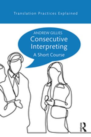 Consecutive Interpreting : A Short Course - Andrew Gillies