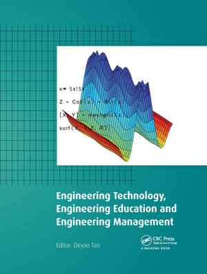 Engineering Technology, Engineering Education and Engineering Management : Proceedings of the 2014 International Conference on Engineering Technology, Engineering Education and Engineering Management (ETEEEM 2014), Hong Kong, 15-16 November 2014 - Deyao Tan